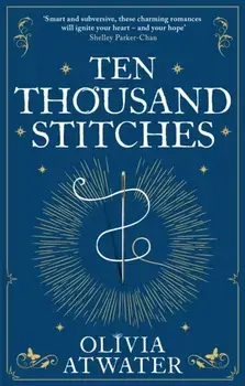 Ten Thousand Stitches, Paperback/Olivia Atwater
