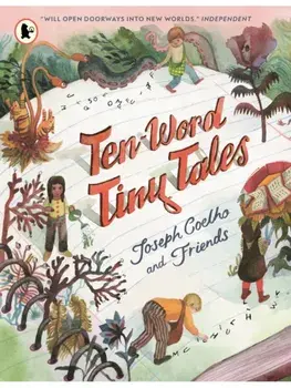 Ten-Word Tiny Tales. An anthology of brilliantly illustrated tales only ten words long, from former Children’s Laureate Joseph Coelho and friends, Paperback/Joseph Coelho