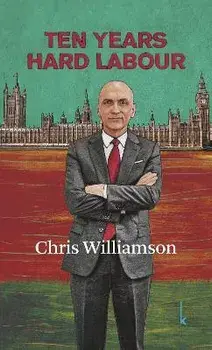 Ten Years Hard Labour, Paperback/Chris Williamson