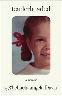 Tenderheaded: A Memoir - Michaela Angela Davis