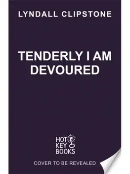 Tenderly I am Devoured. A swoony gothic romance, Paperback/Lyndall Clipstone