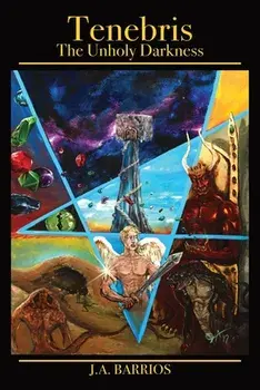 Tenebris: The Unholy Darkness, Paperback/J. A. Barrios