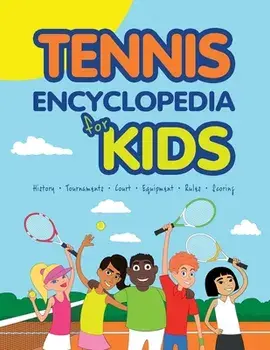 Tennis Encyclopedia for Kids, Paperback/Janina Spruza