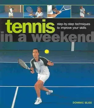 Tennis In AWeekend, Hardcover/Dominic Bliss