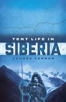 Tent Life in Siberia, Paperback/George Kennan