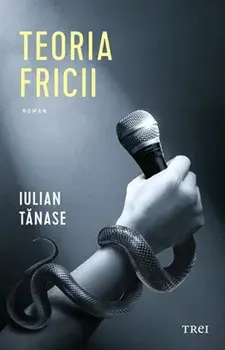 Teoria fricii/Iulian Tanase