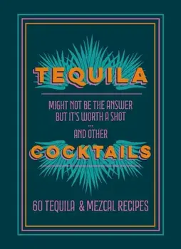 Tequila Cocktails. 60 Tequila & Mezcal Recipes, Hardback/Pyramid