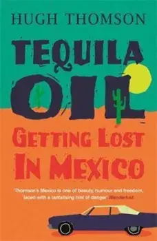 Tequila Oil, Paperback/Hugh Thomson