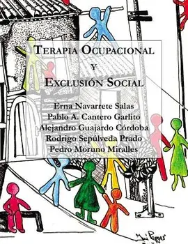Terapia Ocupacional y Exclusión Social: Hacia una praxis basada en los derechos humanos, Paperback/Pablo a. Cantero Garlito