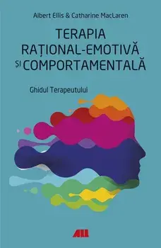 Terapia rational-emotiva si comportamentala. Ghidul terapeutului/Albert Ellis, Catharine MacLaren