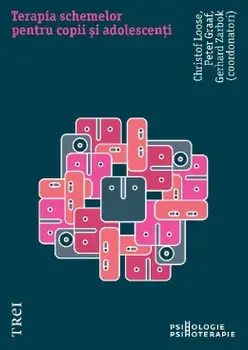 Terapia schemelor pentru copii si adolescenti/Christof Loose, Peter Graaf, Gerhard Zarbock