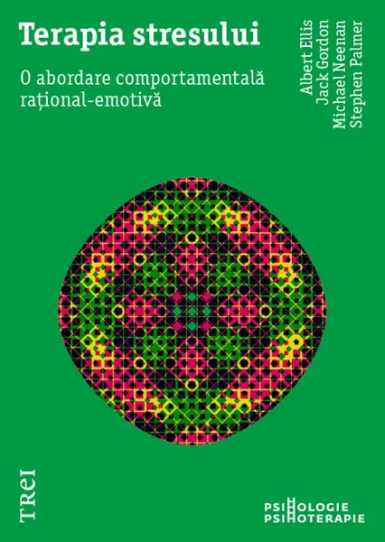 Terapia stresului. O abordare comportamentală rațional-emotivă - Albert Ellis