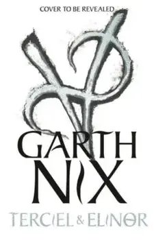 Terciel and Elinor: the newest adventure in the bestselling Old Kingdom series, Paperback/Garth Nix
