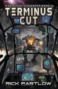 Terminus Cut: Wholesale Slaughter Book Two, Paperback/Rick Partlow