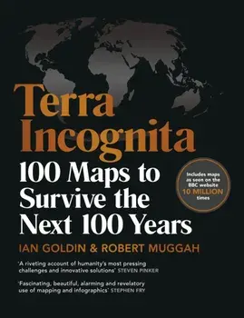 Terra Incognita. 100 Maps to Survive the Next 100 Years, Hardback/Robert Muggah