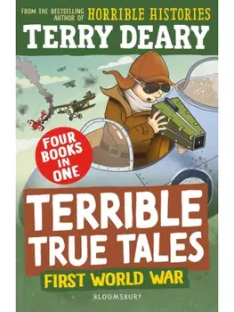 Terrible True Tales: First World War. From the author of Horrible Histories, perfect for 7+, Paperback/Terry Deary