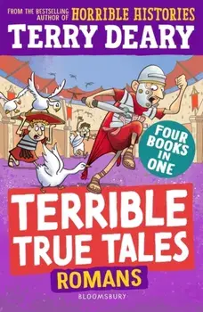 Terrible True Tales: Romans. From the author of Horrible Histories, perfect for 7+, Paperback/Terry Deary