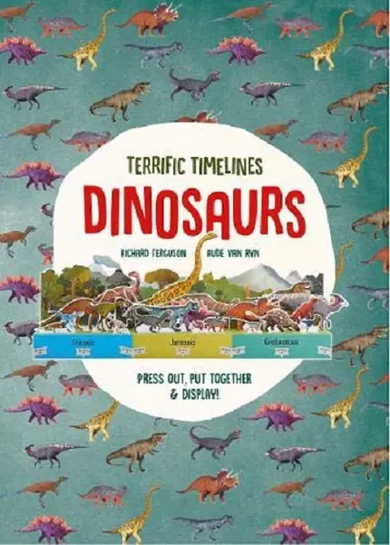 Terrific Timelines: Dinosaurs | Richard Ferguson, Rude van Ryn