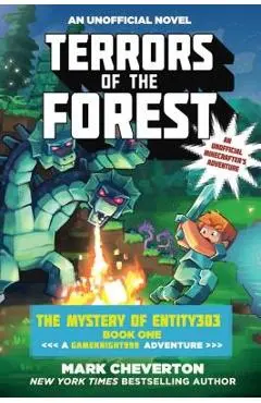 Terrors of the Forest: The Mystery of Entity303 Book One: A Gameknight999 Adventure: An Unofficial Minecrafter's Adventure - Mark Cheverton