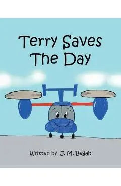 Terry Saves The Day - J. M. Begab