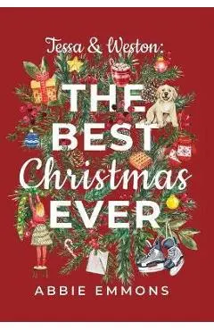 Tessa and Weston: The Best Christmas Ever - Abbie Emmons