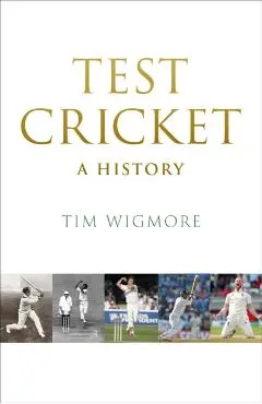 Test Cricket - Tim Wigmore