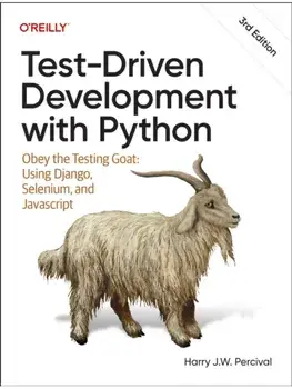 Test-Driven Development with Python. Obey the Testing Goat: Using Django, Selenium, and JavaScript, 3 ed, Paperback/Harry Percival