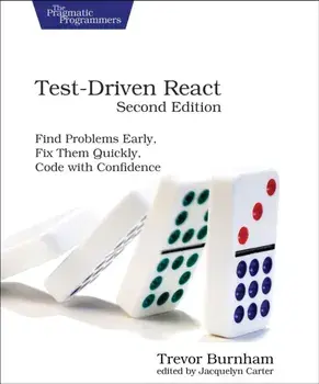 Test-Driven React, Second Edition. Find Problems Early, Fix Them Quickly, Code with Confidence, 2 ed, Paperback/Trevor Burnham
