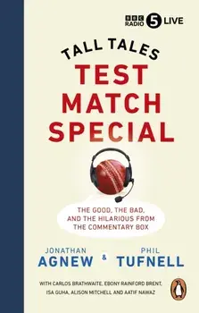 Test Match Special. Tall Tales - The Good The Bad and The Hilarious from the Commentary Box, Paperback/***