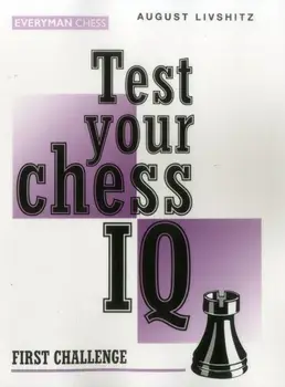 Test Your Chess IQ: First Challenge, Paperback/August Livshitz