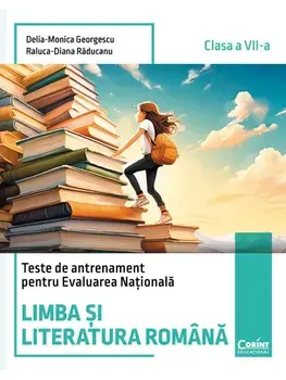 Teste de antrenament pentru Evaluarea Nationala. Limba si literatura romana. Clasa a VII-a/Delia-Monica Georgescu, Raluca-Diana Raducanu
