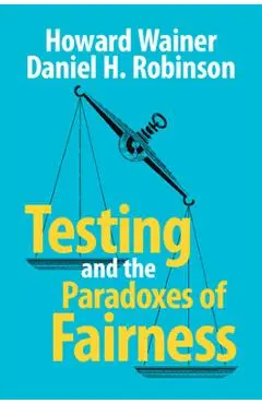 Testing and the Paradoxes of Fairness - Howard Wainer