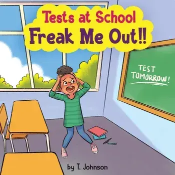 Tests At School Freak Me Out!, Paperback/T. Johnson