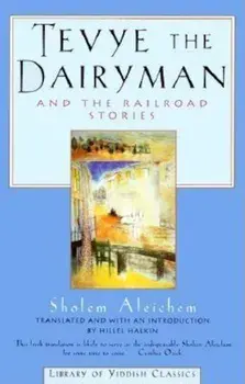 Tevye the Dairyman and the Railroad Stories, Paperback/Sholem Aleichem