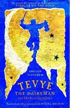 Tevye the Dairyman and the Railroad Stories - Sholem Aleichem
