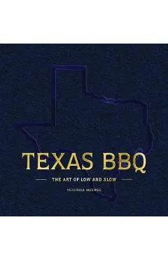 Texas BBQ Bible: Low and Slow - Lone Star State Style - Veronica Meewes