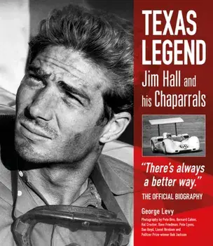 Texas Legend. Jim Hall and his Chaparrals, Hardback/George Levy