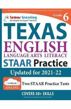 Texas State Test Prep: Grade 6 English Language Arts Literacy (ELA) Practice Workbook and Full-length Online Assessments - Lumos Learning