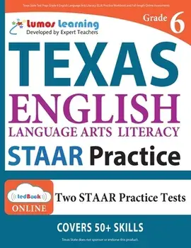 Texas State Test Prep: Grade 6 English Language Arts Literacy (ELA) Practice Workbook and Full-length Online Assessments/Lumos Learning