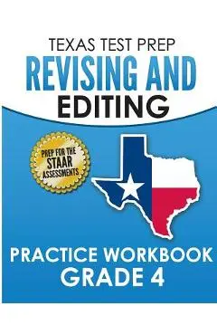 TEXAS TEST PREP Revising and Editing Practice Workbook Grade 4: Practice and Preparation for the STAAR Writing Test - T. Hawas