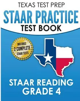Texas Test Prep Staar Practice Test Book Staar Reading Grade 4: Complete Preparation for the Staar Reading Assessments, Paperback/T. Hawas