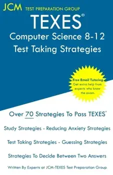 TEXES Computer Science 8-12 - Test Taking Strategies: TEXES 241 Exam - Free Online Tutoring - New 2020 Edition - The latest strategies to pass your ex, Paperback/Jcm-Texes Test Preparation Group