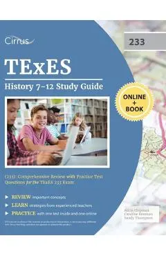 TExES History 7-12 Study Guide (233): Comprehensive Review with Practice Test Questions for the TExES 233 Exam - Cirrus