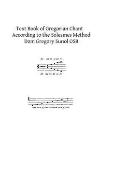 Text Book of Gregorian Chant: According to the Solesmes Method, Paperback/Dom Gregory Sunol Osb