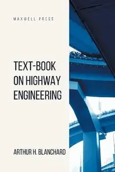 Text-Book on Highway Engineering, Paperback/Arthur H. Blanchard