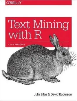 Text Mining with R: A Tidy Approach, Paperback/Julia Silge