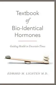 Textbook of Bio-Identical Hormones, Paperback/Edward M. Lichten M. D.