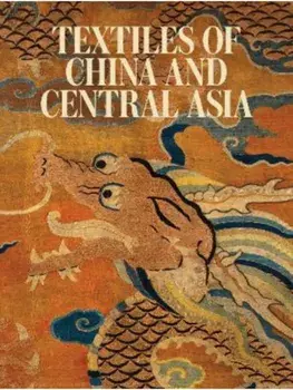 Textiles of China and Central Asia, Hardback/***