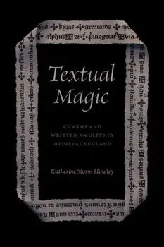 Textual Magic. Charms and Written Amulets in Medieval England, Hardback/Katherine Storm Hindley