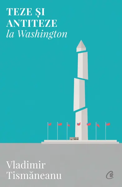 Teze si antiteze la Washington | Vladimir Tismaneanu